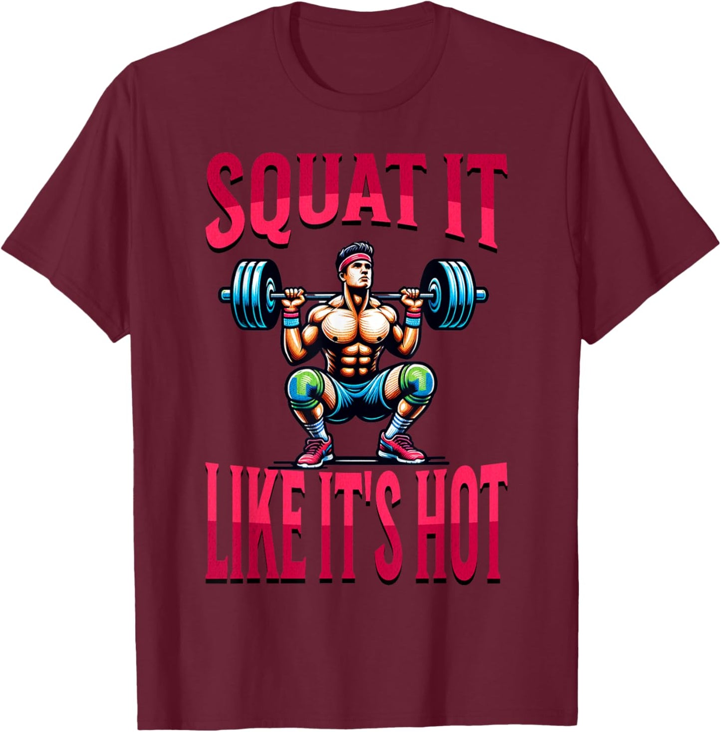 Squat It Like It's Hot Workout Gym Exercise Women T-Shirt - T-Shirt | Maroon