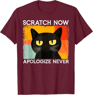 Funny Silly Cat Scratch Now Apologize Never Sarcastic Saying T-Shirt - T-Shirt | Maroon