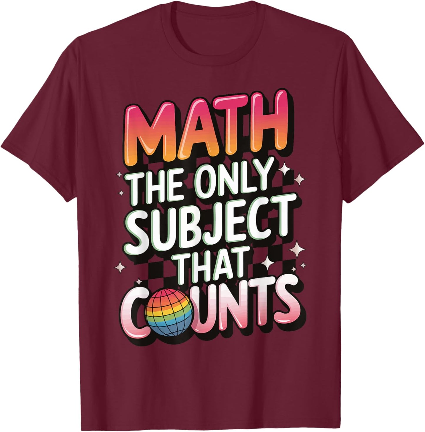 Math The Only Subject That Counts T-Shirt - T-Shirt | Maroon