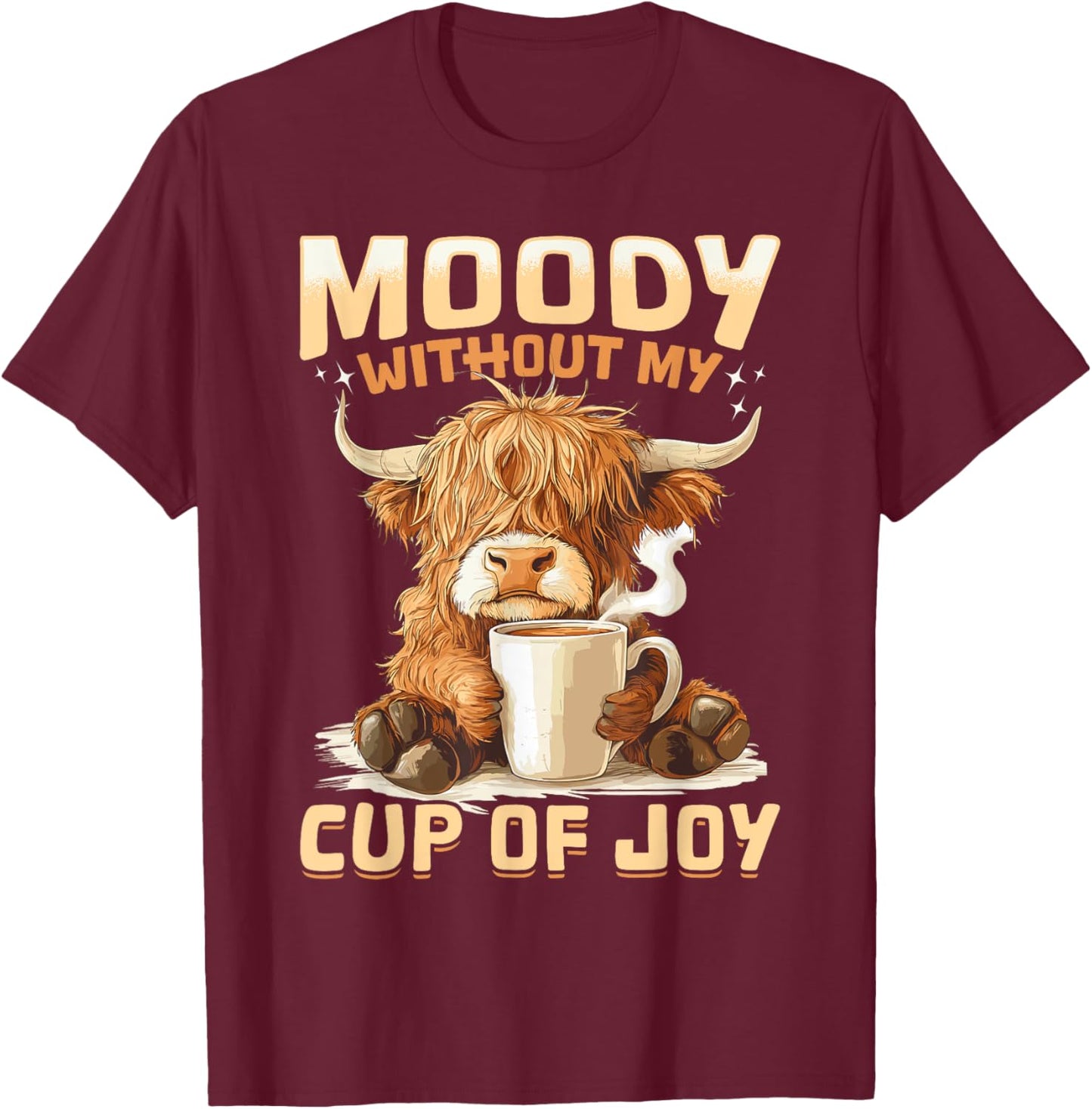 Scottish Highland Cow Coffee Moody Without My Cup of Joy T-Shirt - T-Shirt | Maroon