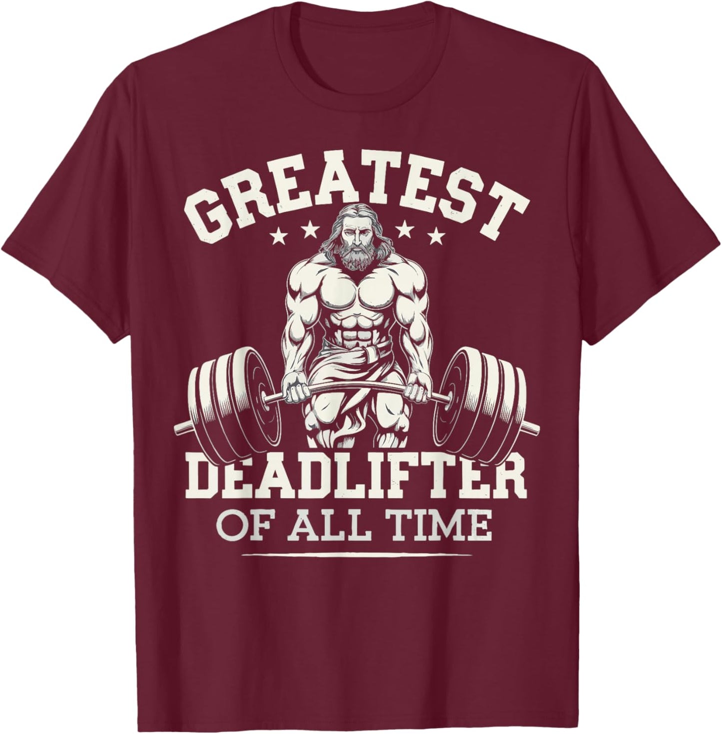 Greatest Deadlifter Of All Time Jesus T-Shirt - T-Shirt | Maroon