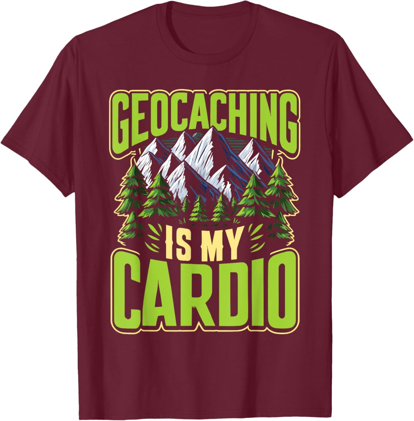 Geocaching Is My Cardio T-Shirt - T-Shirt | Maroon
