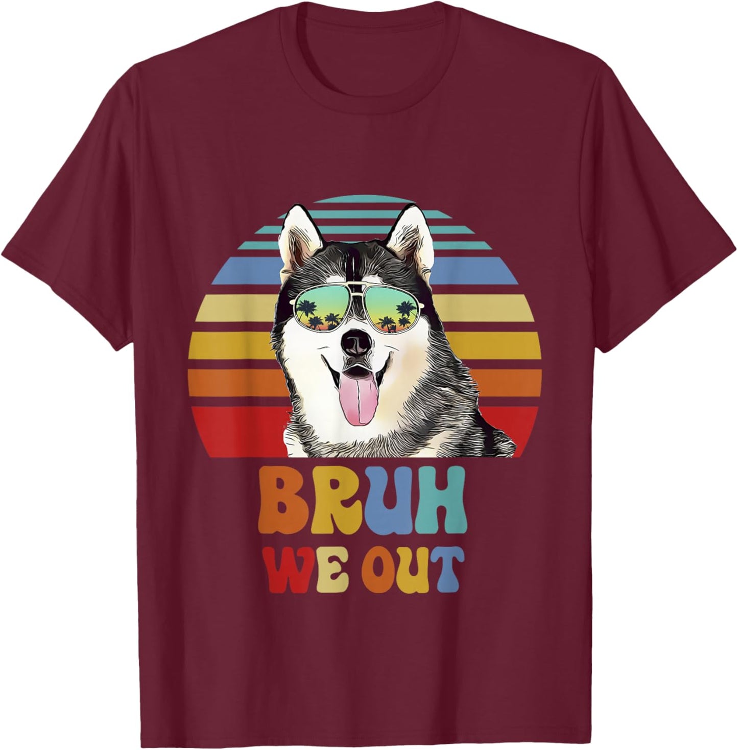Bruh We Out Siberian Husky Last Day of School Teacher Men Women Kids T-Shirt - T-Shirt | Maroon