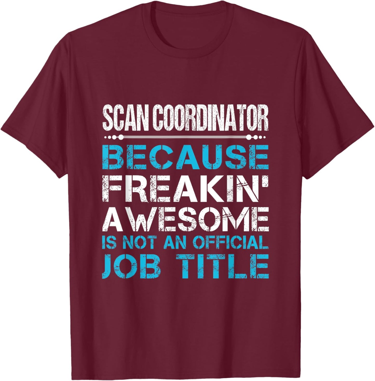 Scan Coordinator - Freaking Awesome Black -Adults T-Shirt - T-Shirt | Maroon