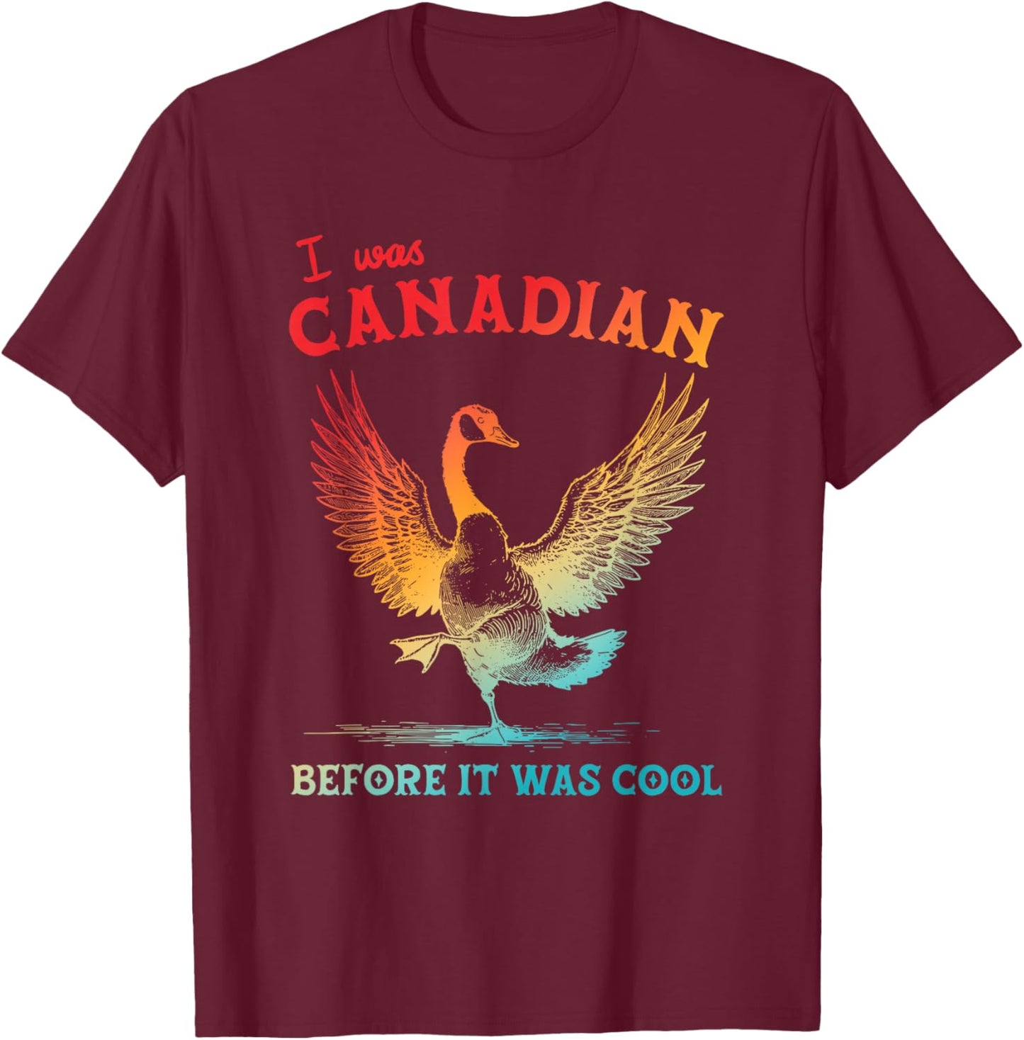 Canadian Before It was Cool Funny T-Shirt - T-Shirt | Maroon