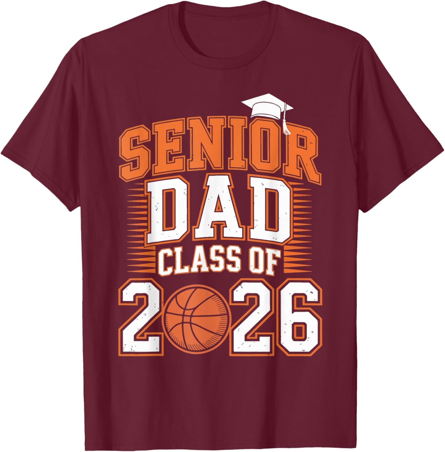 Senior Dad Class of 2026 Graduate Basketball Graduation 2026 T-Shirt - T-Shirt | Maroon