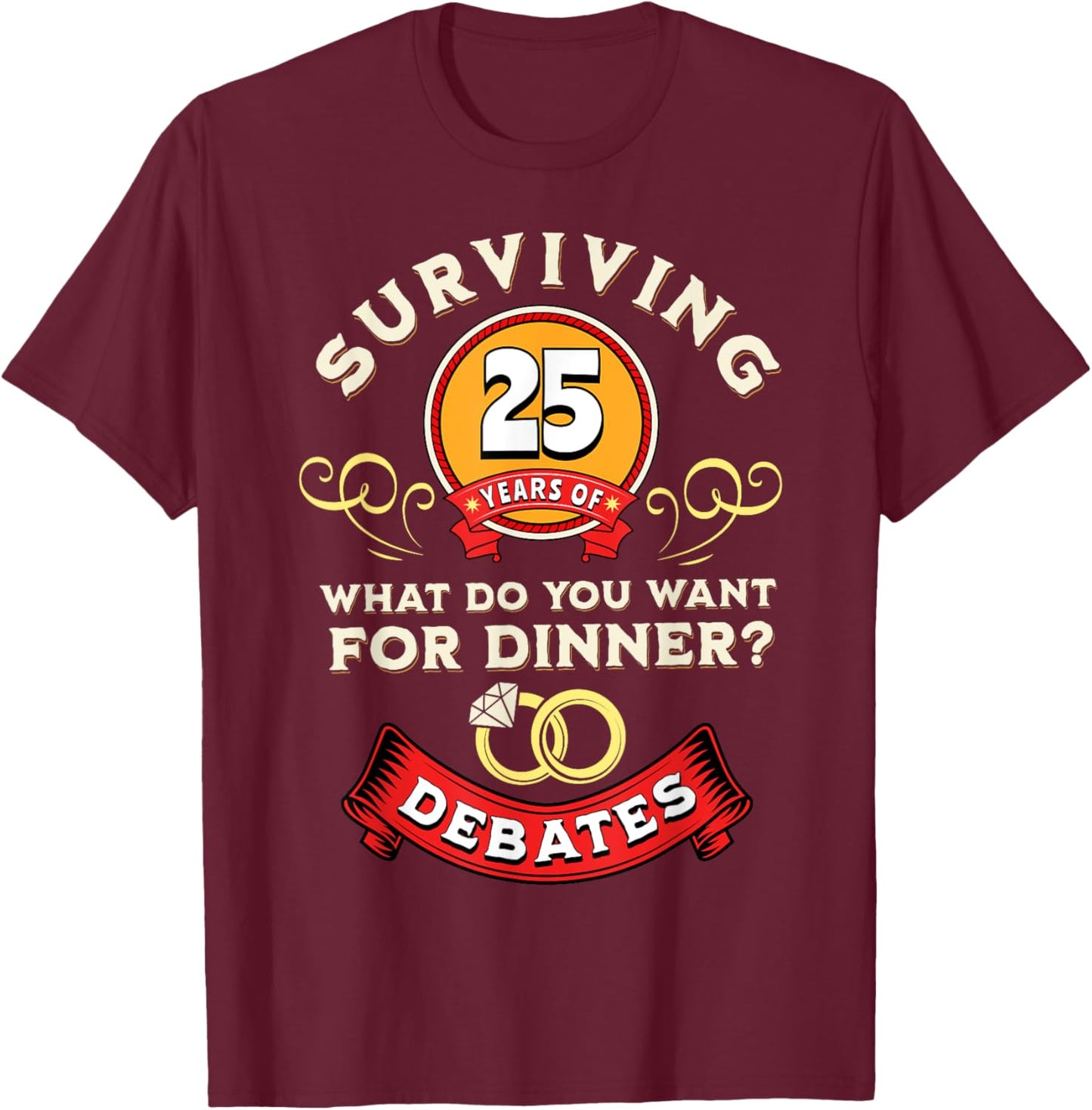 Surviving 25 Years Of Debates Funny 25th Wedding Anniversary T-Shirt - T-Shirt | Maroon