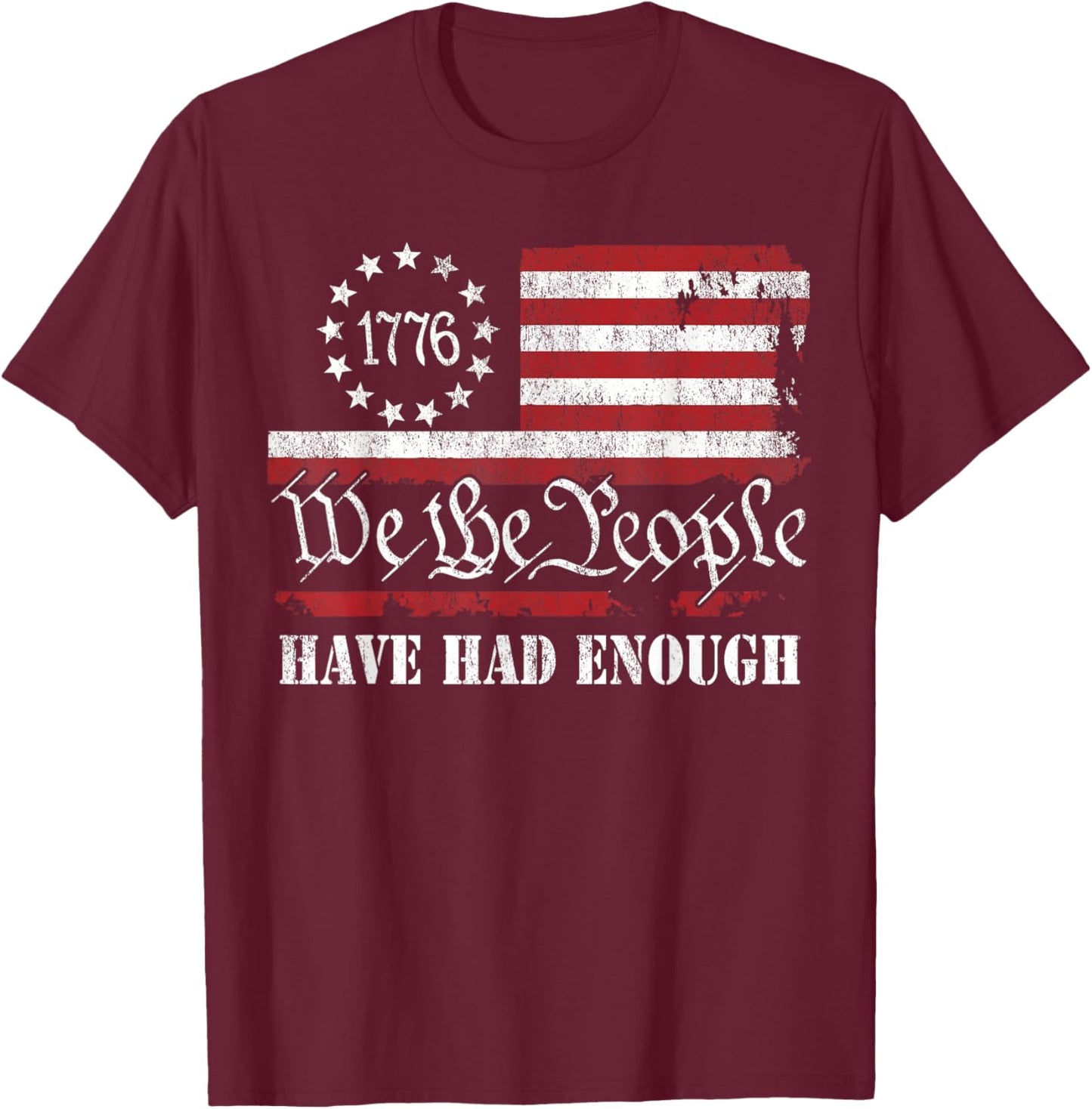 We The People Have Had Enough Vintage Betsy Ross Flag 1776 T-Shirt - T-Shirt | Maroon