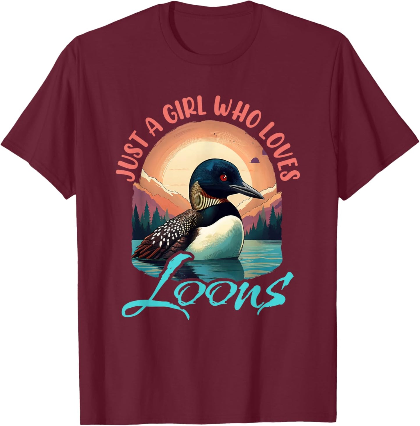 Just a Girl Who Loves Loons Bird Waterfowl Enthusiast T-Shirt - T-Shirt | Maroon