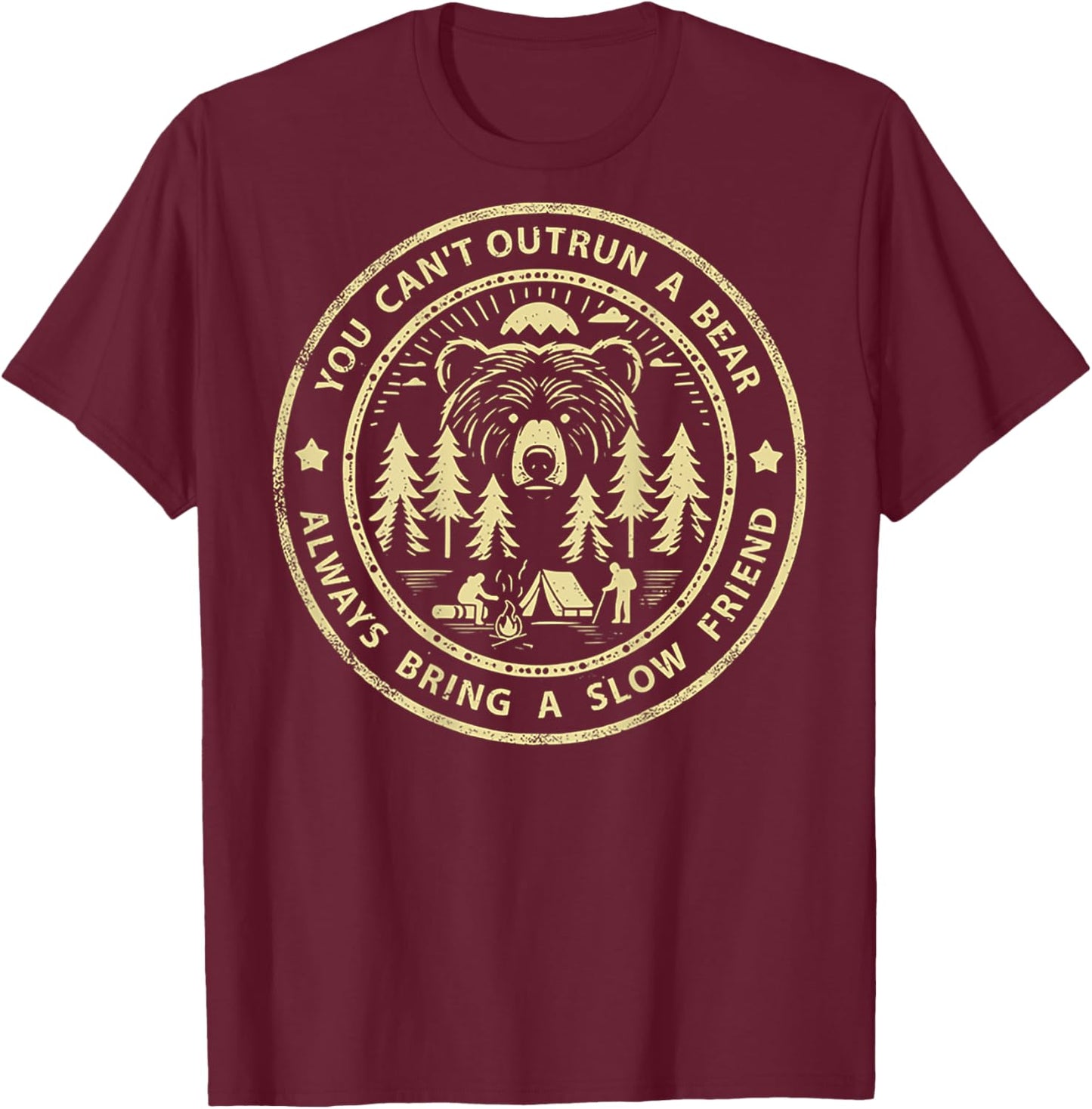 You Can't Outrun A Bear Always Bring A Slow Friend (on back) T-Shirt - T-Shirt | Maroon