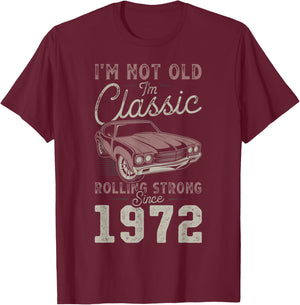 1972 I'm not Old I'm Classic 54th Birthday Muscle Car T-Shirt - T-Shirt | Maroon