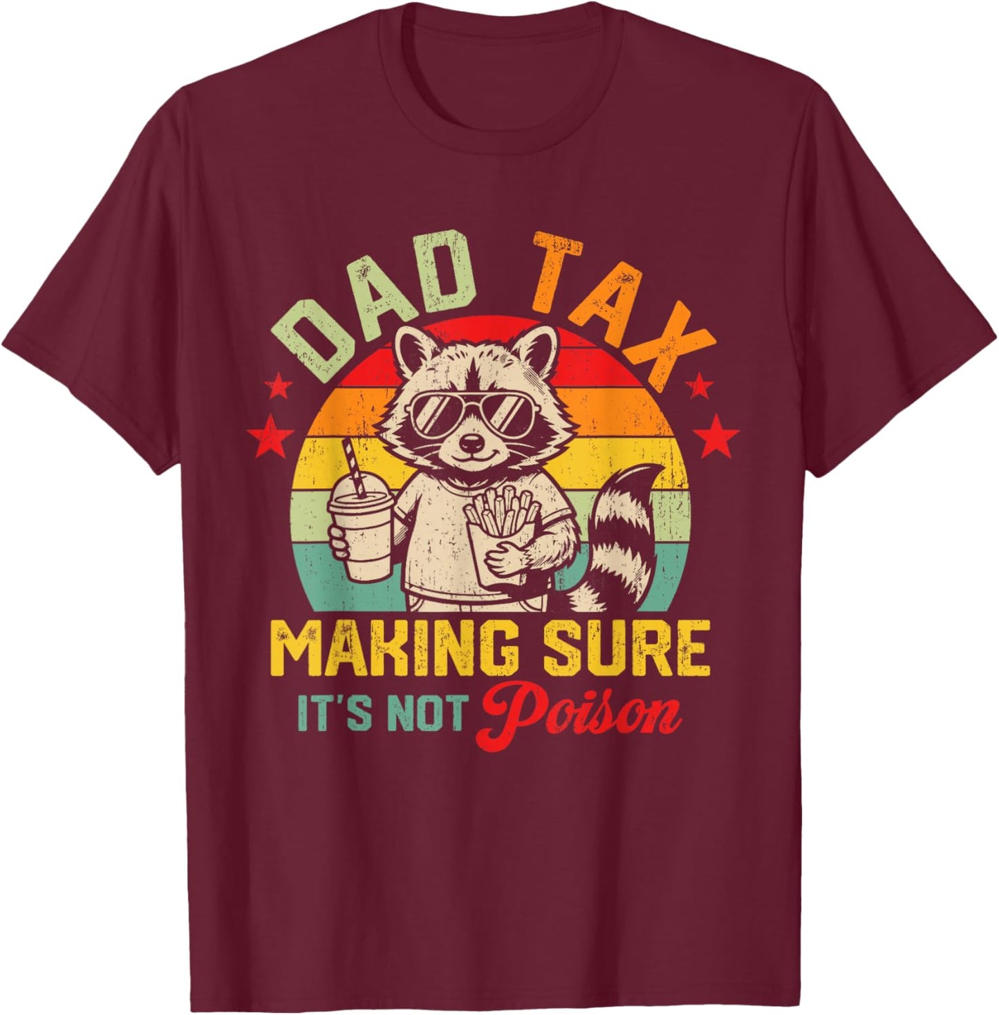Dad Tax Making Sure Its Not Poison Raccoon Funny Fathers Day T-Shirt - T-Shirt | Maroon