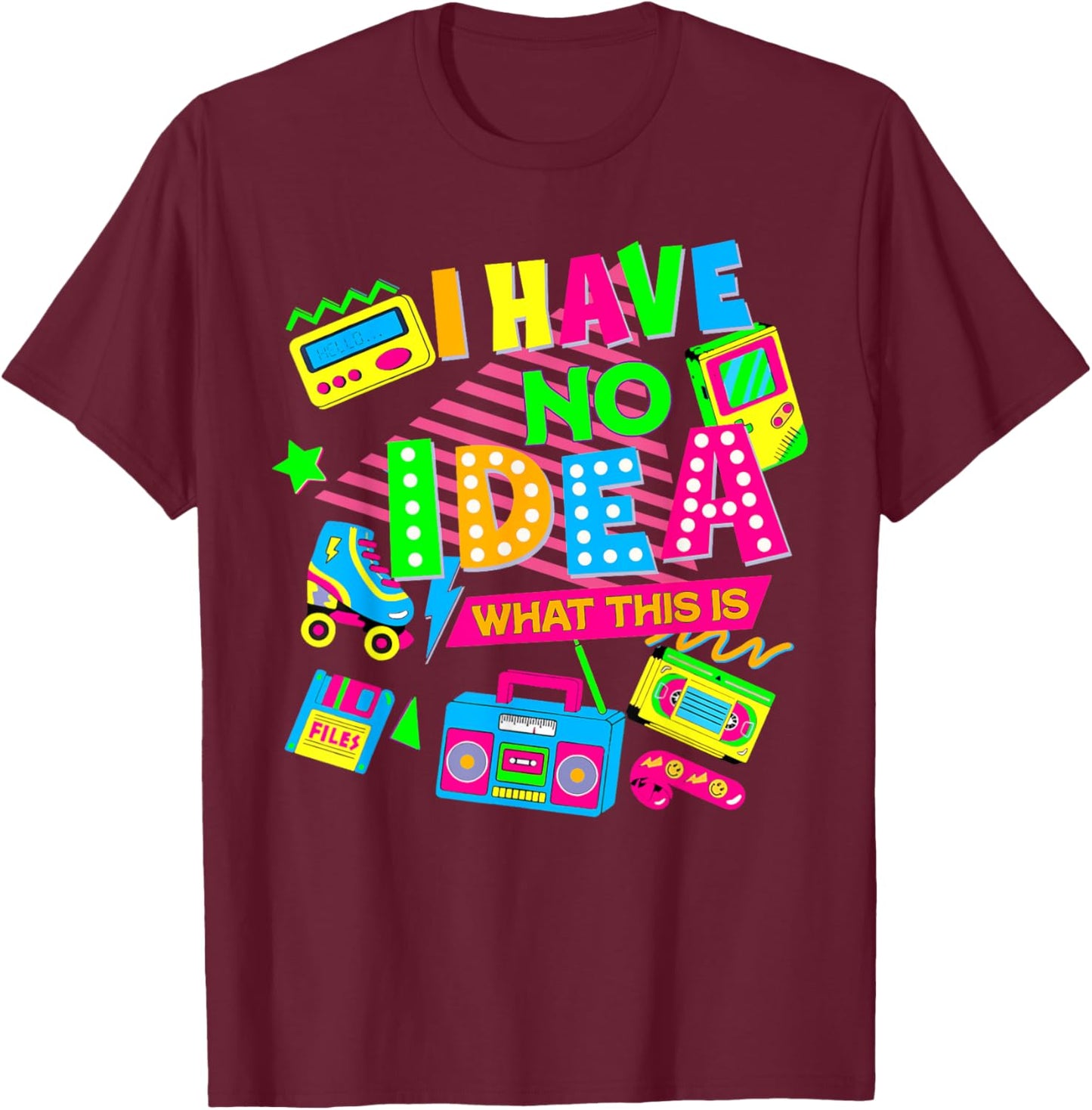 I Have No Idea What This Is Funny Men Women Kid 70s 80s 90s T-Shirt - T-Shirt | Maroon