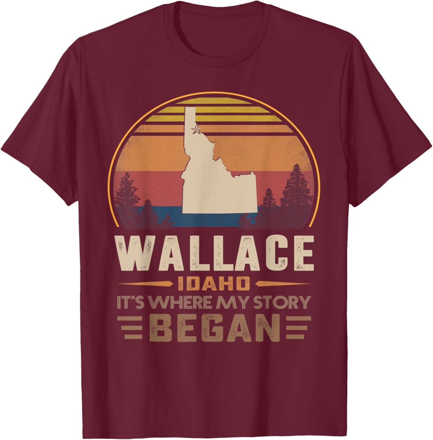 Wallace Idaho Where My Story Began T-Shirt - T-Shirt | Maroon
