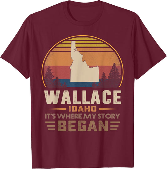 Wallace Idaho Where My Story Began T-Shirt - T-Shirt | Maroon