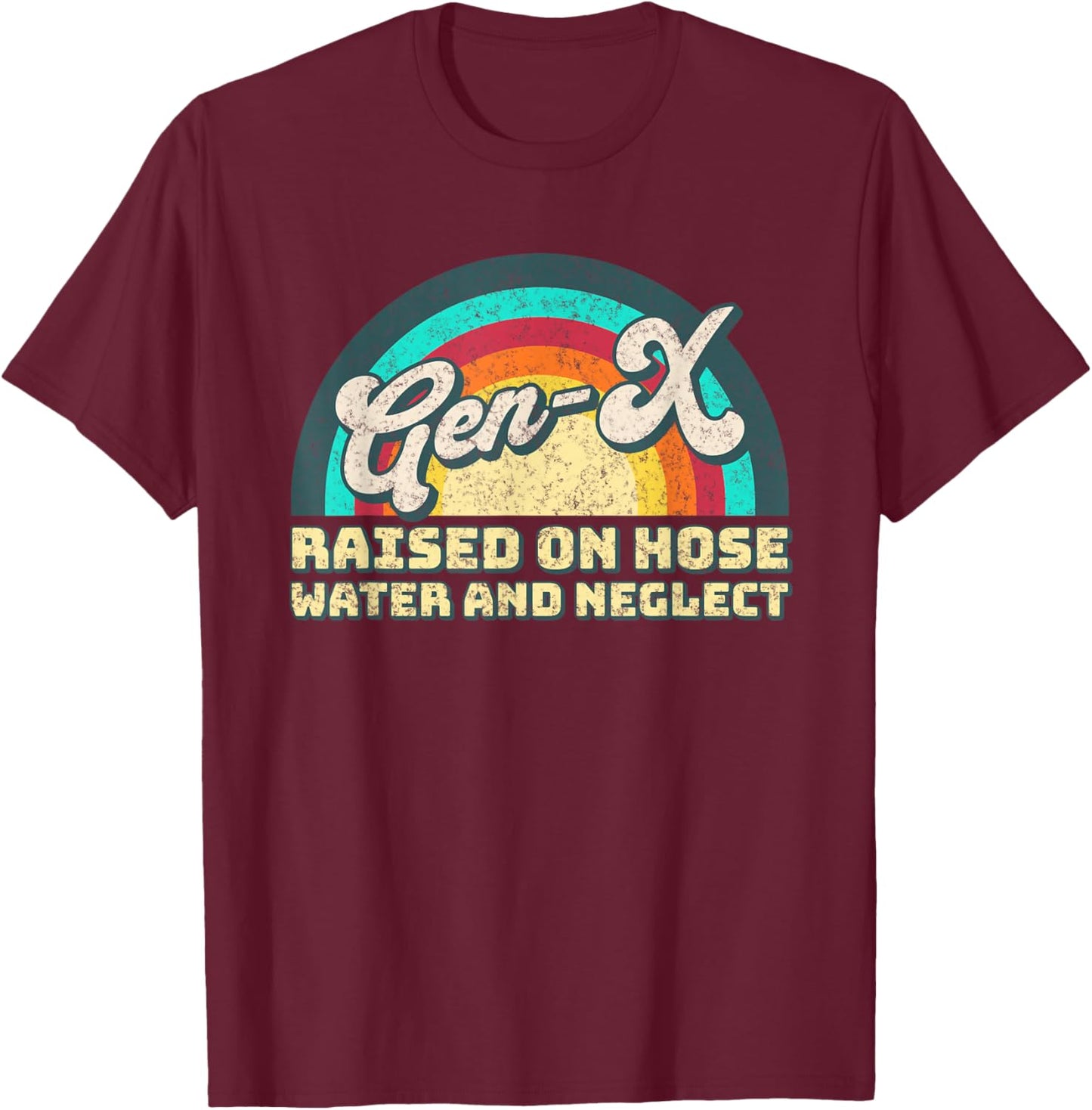Gen X Raised on Hose Water and Neglect - Generation X Women T-Shirt - T-Shirt | Maroon