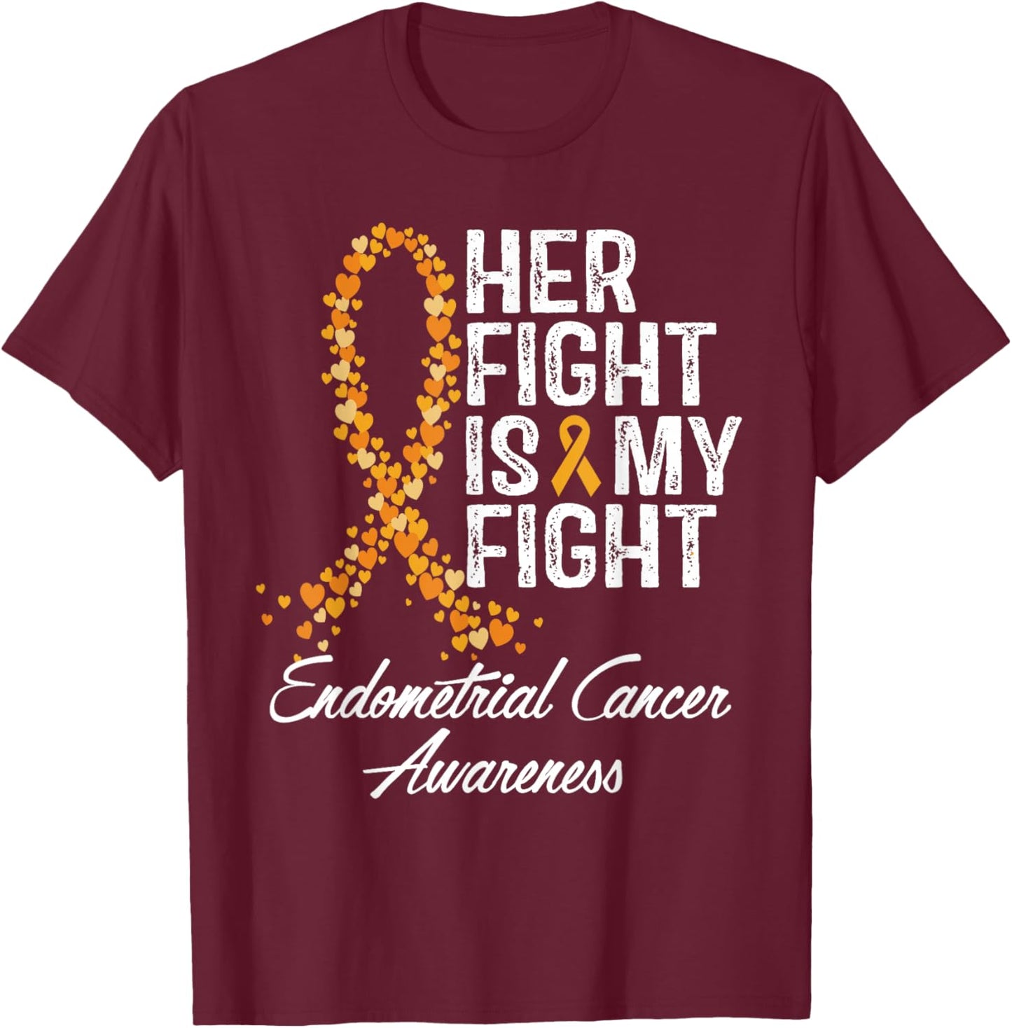 Endometrial Cancer Awareness Her Fight Is My Warrior Support T-Shirt - T-Shirt | Maroon