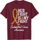 Endometrial Cancer Awareness Her Fight Is My Warrior Support T-Shirt - T-Shirt | Maroon