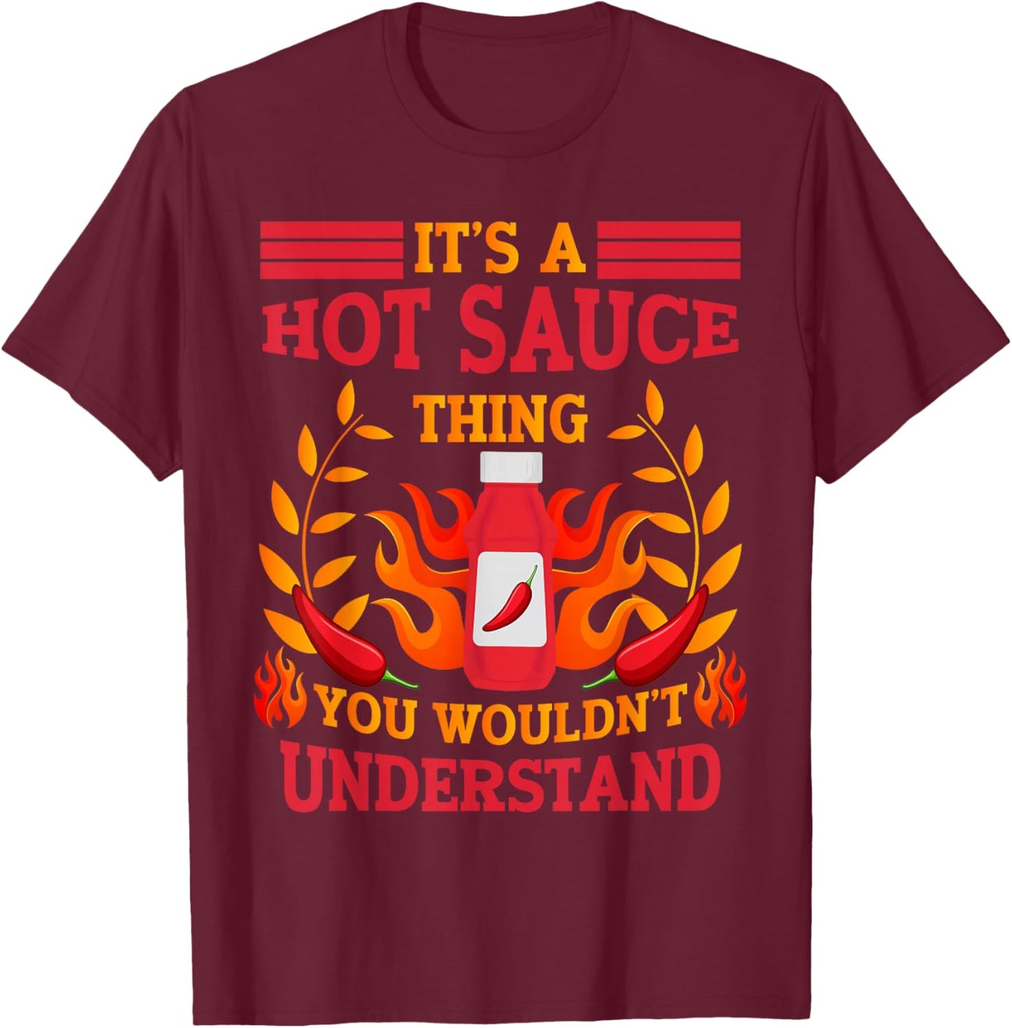 Spicy Food It's A Hot Sauce Thing T-Shirt - T-Shirt | Maroon