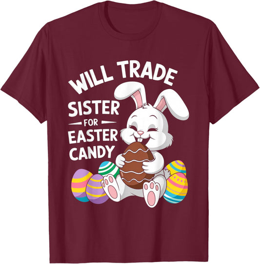 Will Trade Little Sister For Easter Candy Apparel Funny Girl T-Shirt - T-Shirt | Maroon