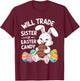 Will Trade Little Sister For Easter Candy Apparel Funny Girl T-Shirt - T-Shirt | Maroon
