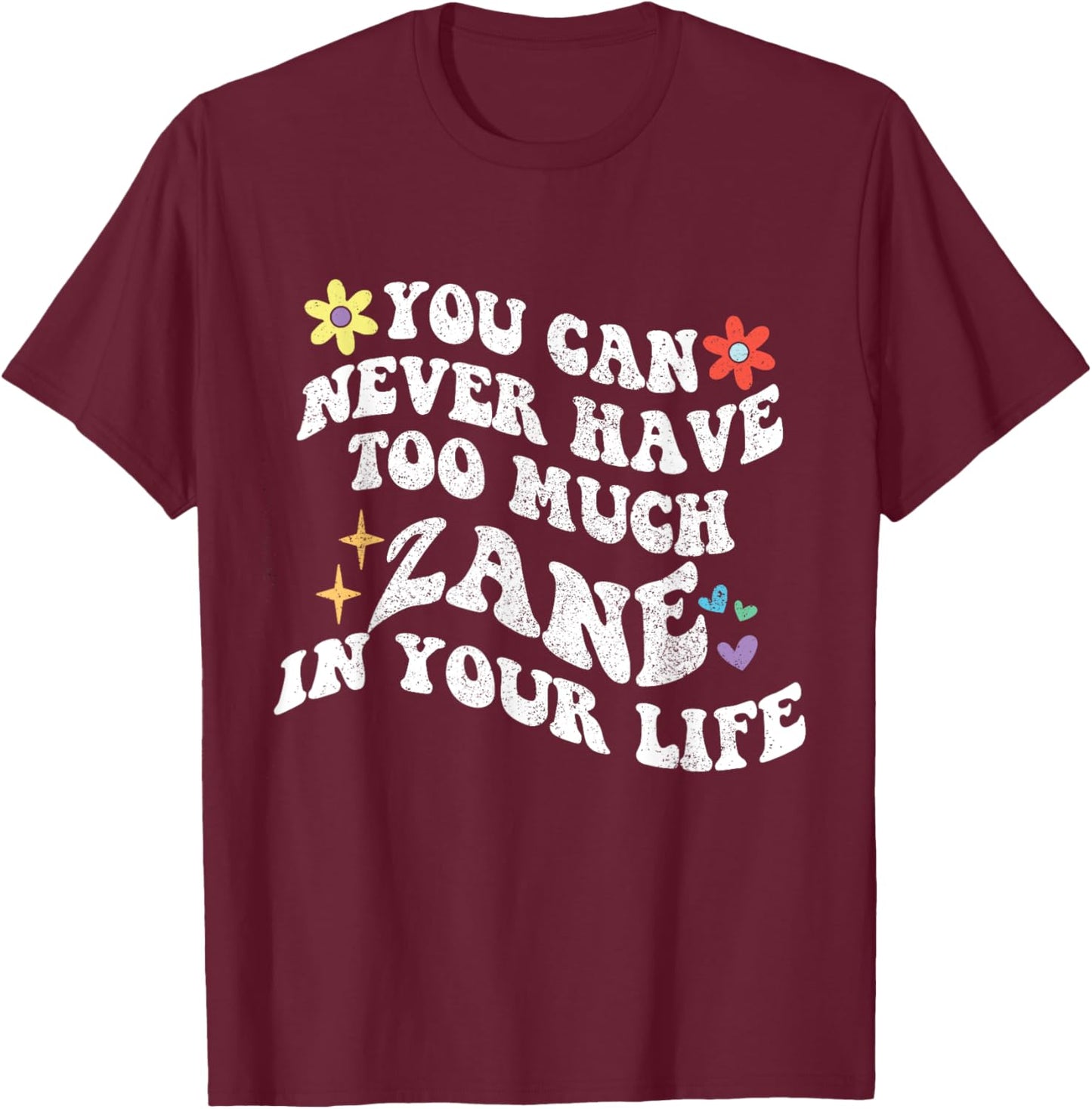 Retro Groovy You Can Never Have Too Much ZANE In Your Life T-Shirt - T-Shirt | Maroon