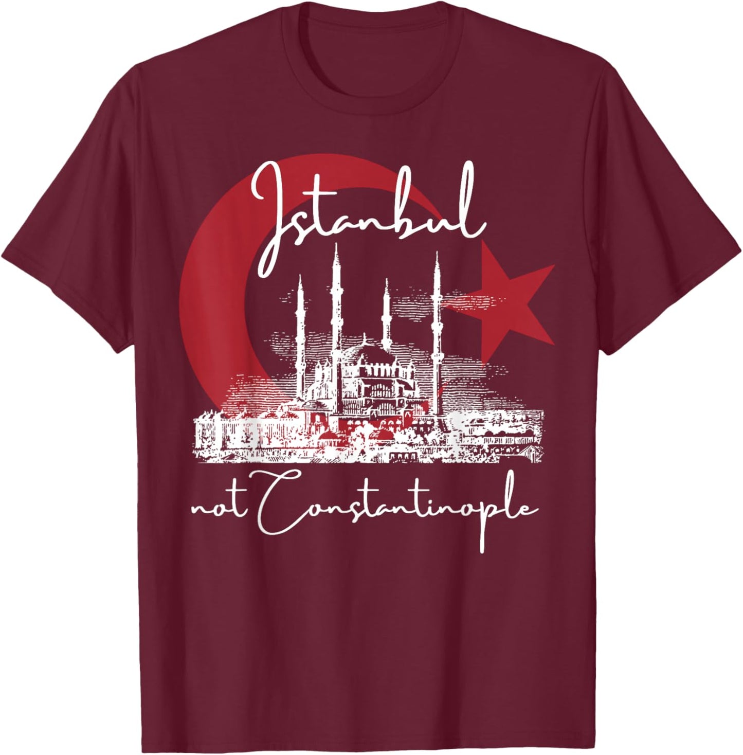 Istanbul Not Constantinople | Souvenir Retro Travel Design T-Shirt - T-Shirt | Maroon