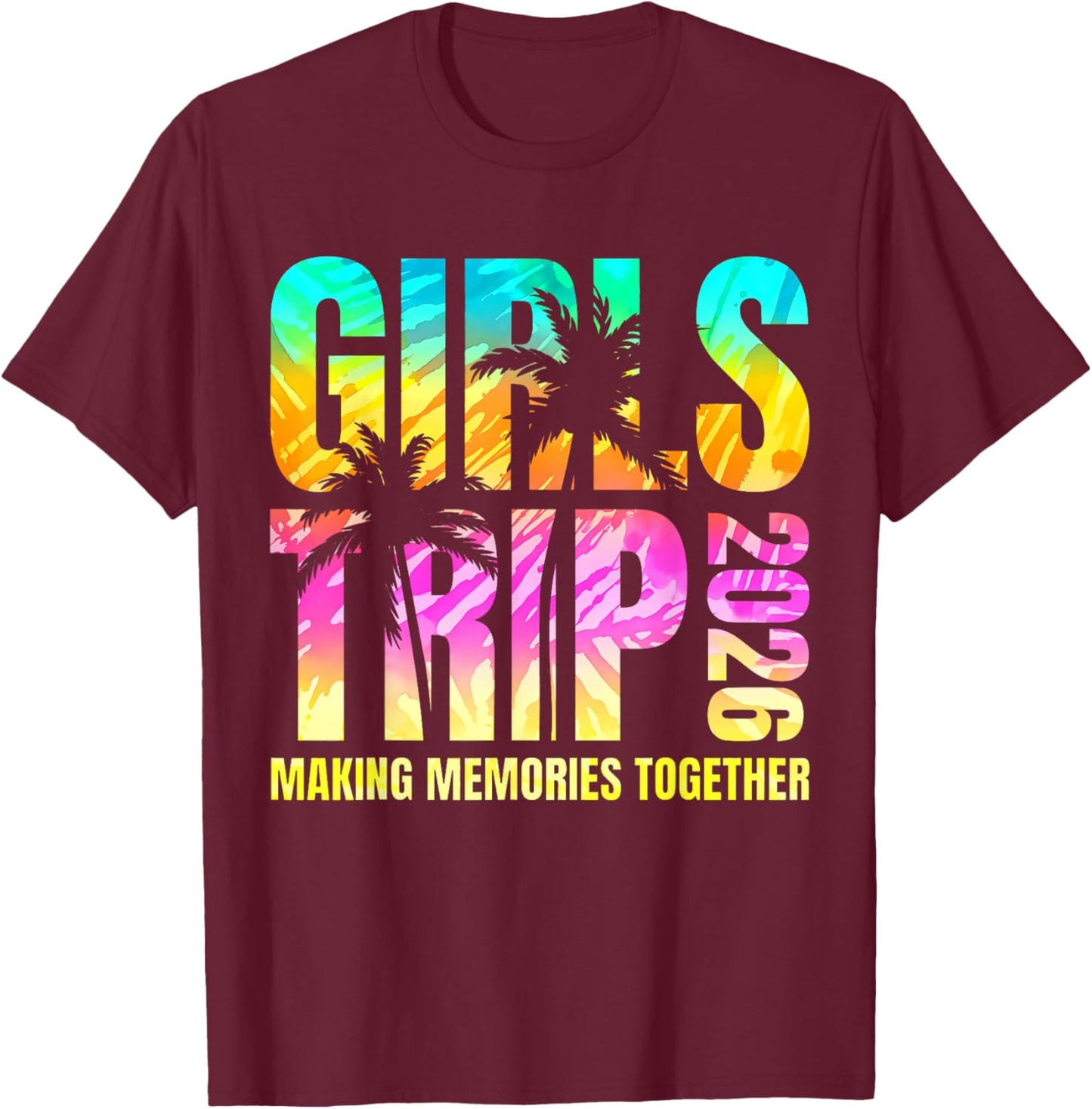 Tie Dye Girls Trip 2026 Matching Summer Beach Vacation 2026 T-Shirt - T-Shirt | Maroon