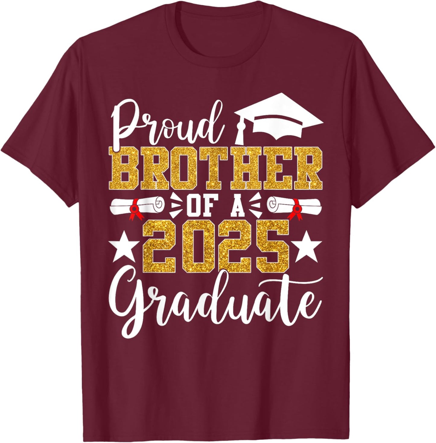 Proud Brother Of A 2025 Graduate Brother Graduation 2025 Sen T-Shirt - T-Shirt | Maroon