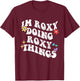Retro Groovy Im Roxy Doing Roxy Things Funny Mother's Day T-Shirt - T-Shirt | Maroon
