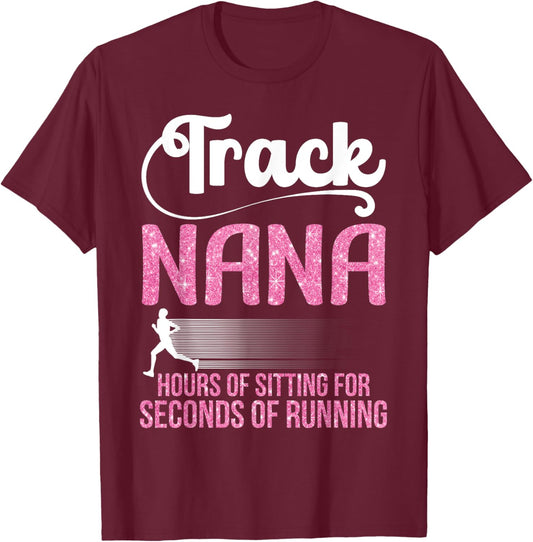 Proud Track Nana Hours Of Sitting For Seconds Of Running T-Shirt - T-Shirt | Maroon
