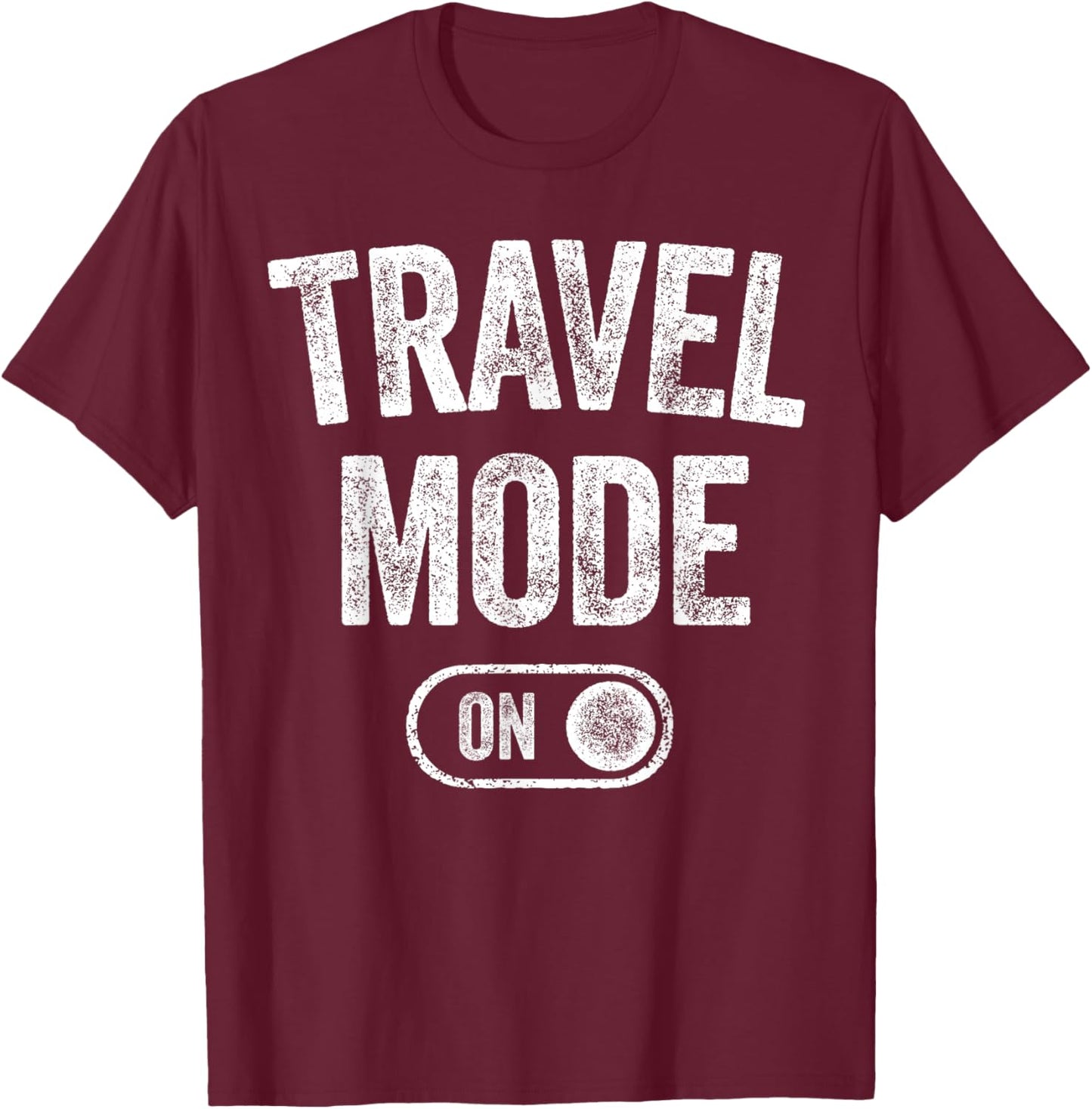 Travel Mode On Funny Traveler Gift Traveling Explorer Trip T-Shirt - T-Shirt | Maroon