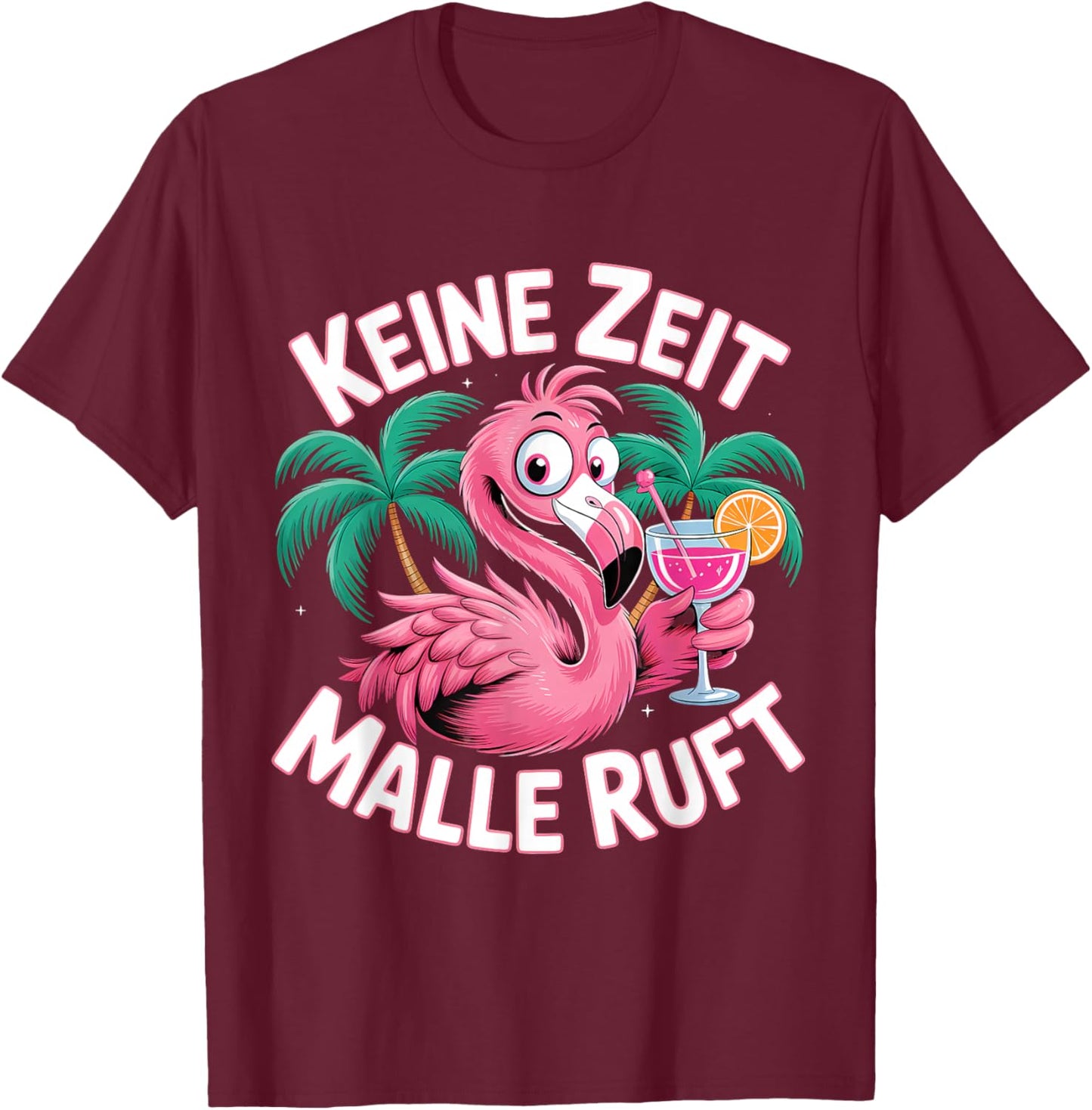 Keine Zeit Malle Ruft Flamingo T-Shirt - T-Shirt | Maroon