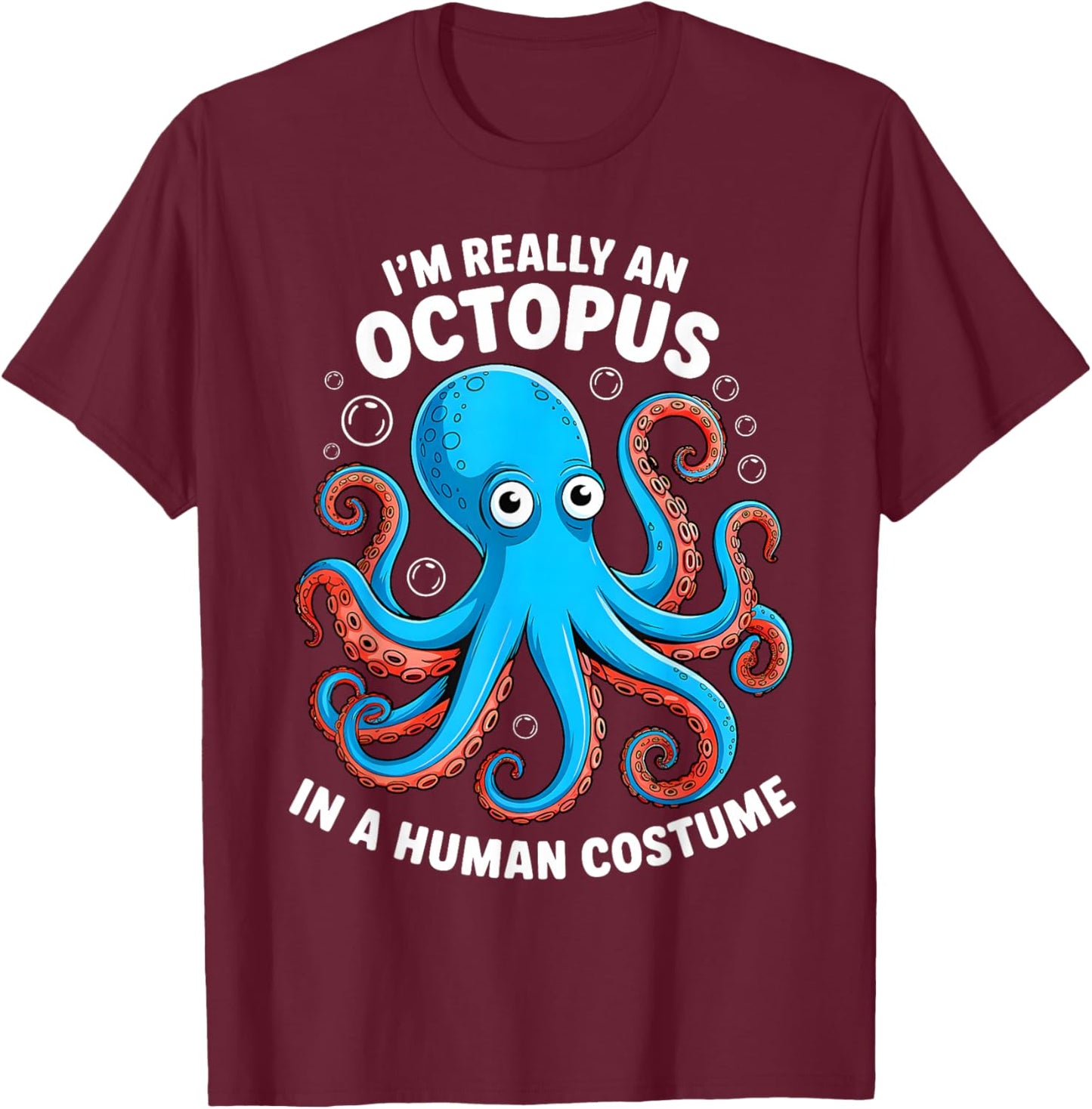Funny Im Really an Octopus in a Human Costume Kids Halloween T-Shirt - T-Shirt | Maroon