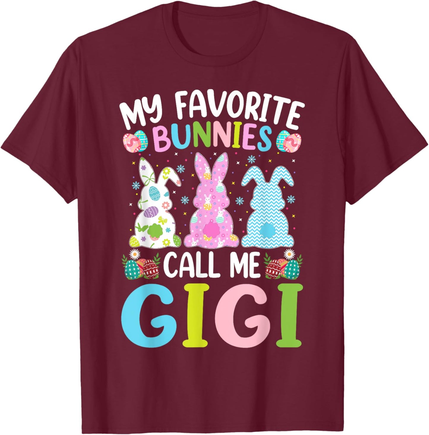 Gigi Bunny My Favorite Bunnies Call Me Gigi Easter T-Shirt - T-Shirt | Maroon