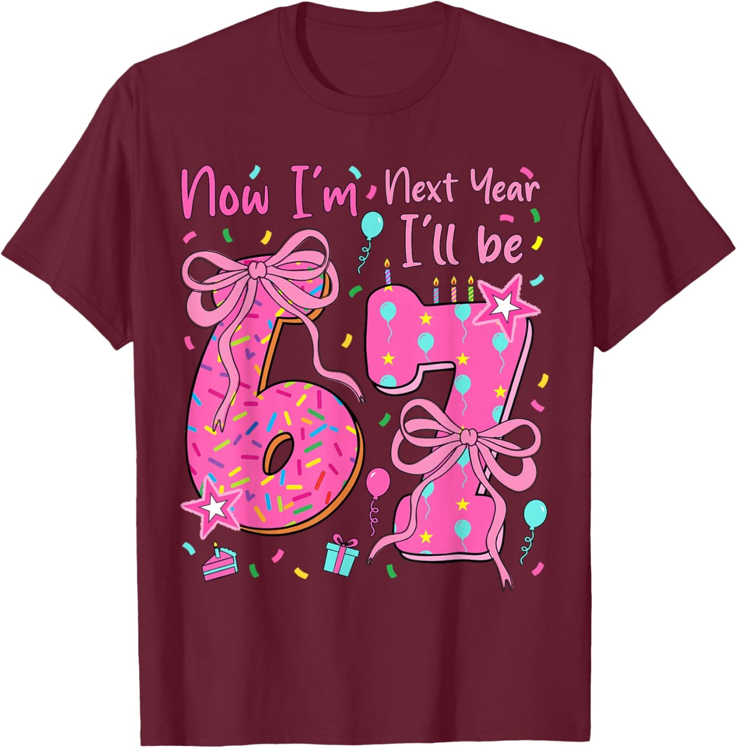 6th Birthday Girl Outfit Now Im 6 Next Year Ill Be 7 T-Shirt - T-Shirt | Maroon