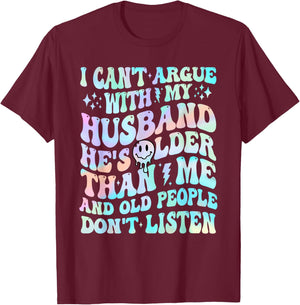 I Can't Argue With My Husband Funny Husband Wife Sarcastic T-Shirt - T-Shirt | Maroon