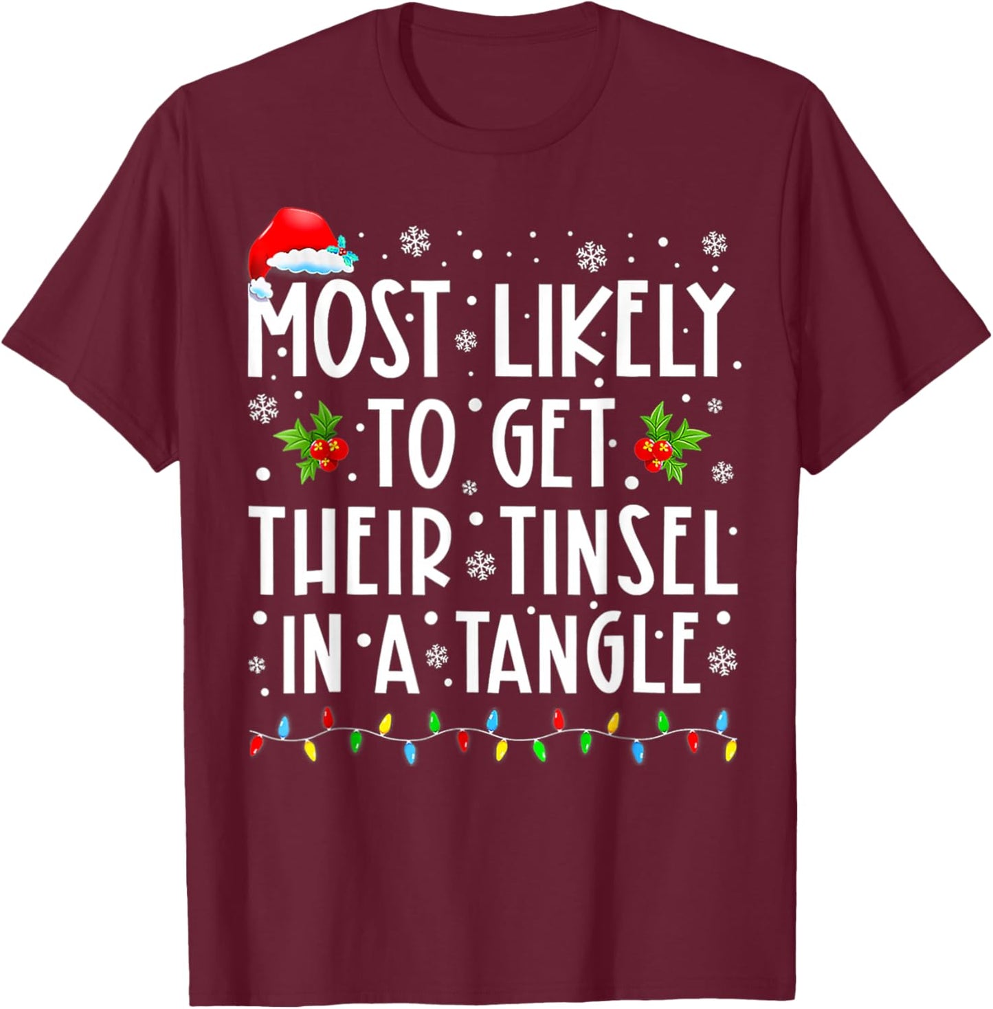 Most Likely To Get Their Tinsel In A Tangle Family Christmas T-Shirt - T-Shirt | Maroon