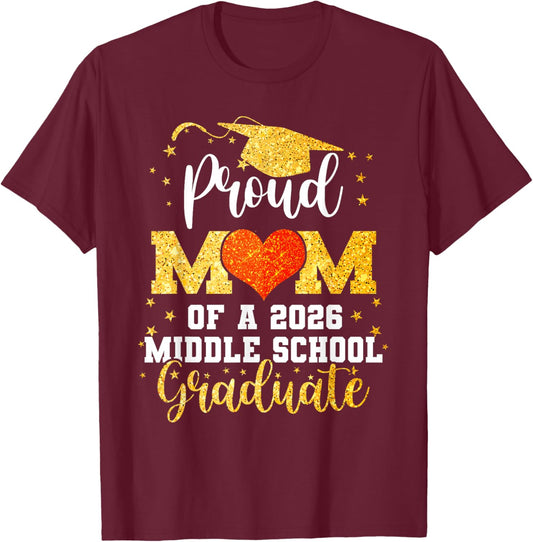 Proud Mom of A Class 2026 Middle School Graduate Graduation T-Shirt - T-Shirt | Maroon