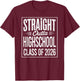 Straight Outta Highschool Graduation Class of 2026 Graduate T-Shirt - T-Shirt | Maroon