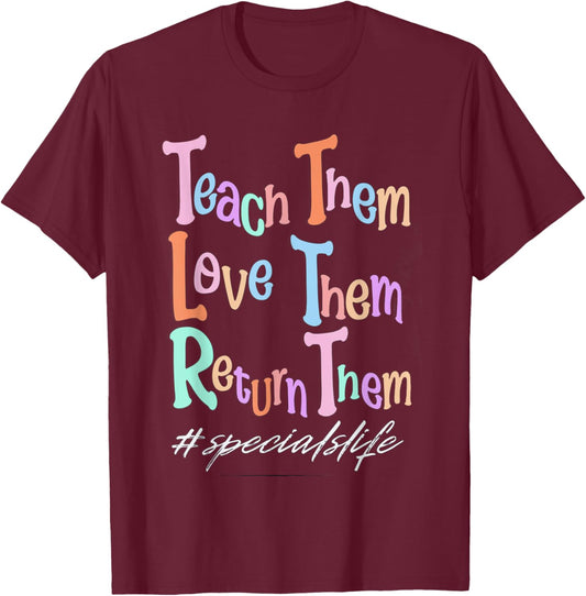 Women Teach Them Love Them Return Them Specials Teacher Life T-Shirt - T-Shirt | Maroon