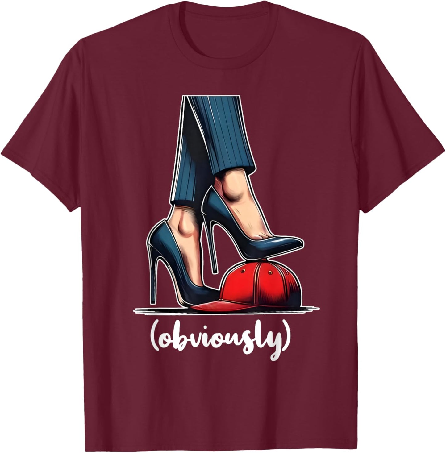 Harris Obviously For President 2024 Kamala High Heels Funny T-Shirt - T-Shirt | Maroon