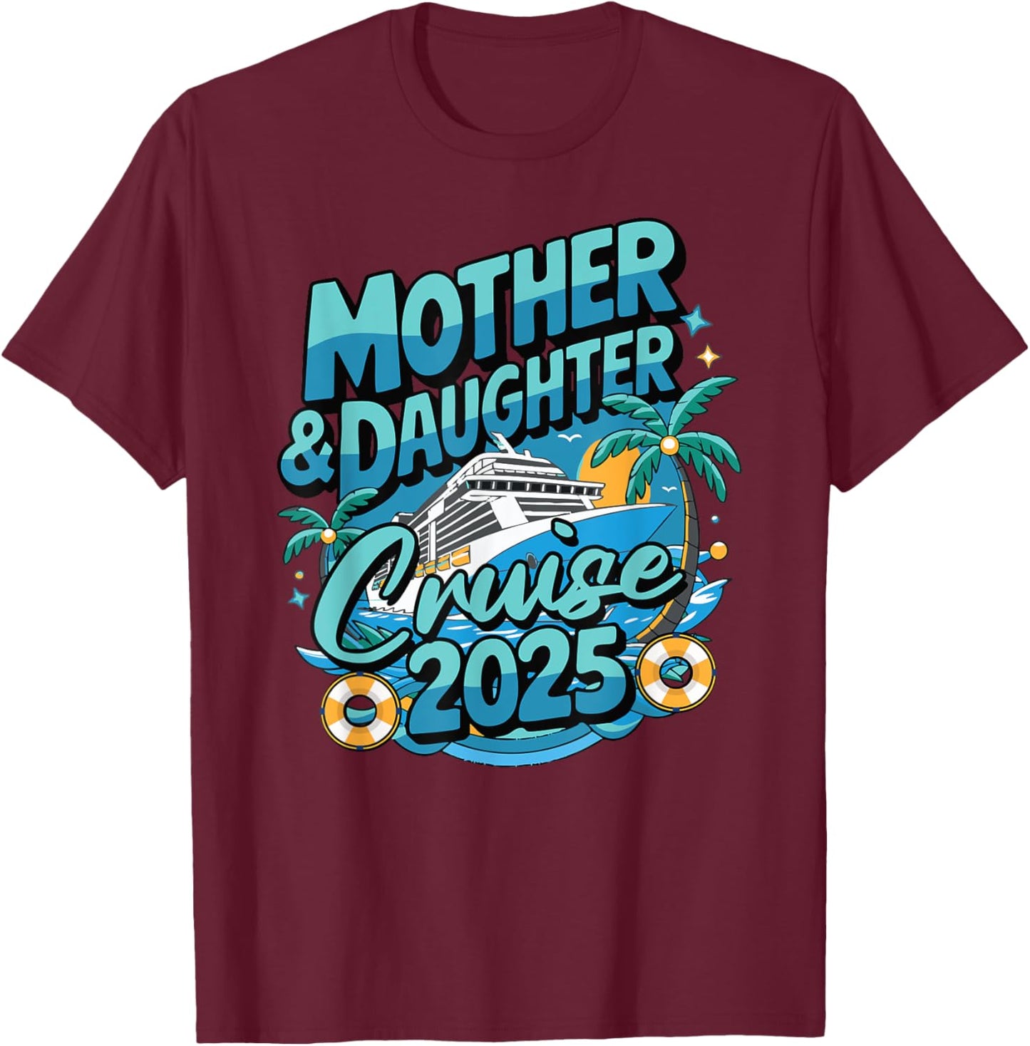 Cruise Squad Friend Family Matching Group Reunion 2025 Mother & Daughter 1st Girls Trip Cruising Vacation T-Shirt - T-Shirt | Maroon