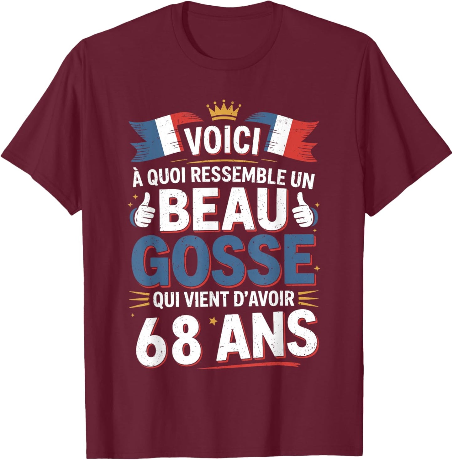 Cadeau Anniversaire 68 Ans Humour Beau Gosse 68 Ans Homme T-Shirt - T-Shirt | Maroon