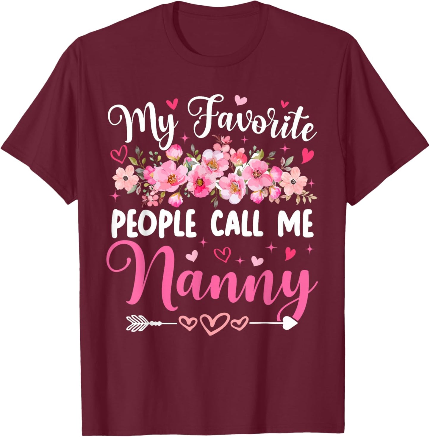 My Favorite People Call Me Nanny Floral Mother's Day Women T-Shirt - T-Shirt | Maroon