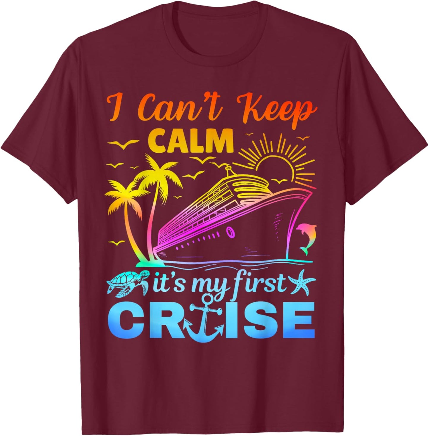 I Can't Keep Calm It's My First Cruise Cruising Boat Family T-Shirt - T-Shirt | Maroon