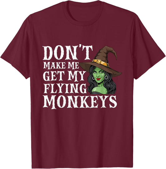 Don't Make Me Get My Flying Monkeys - Witch Halloween Mom T-Shirt - T-Shirt | Maroon