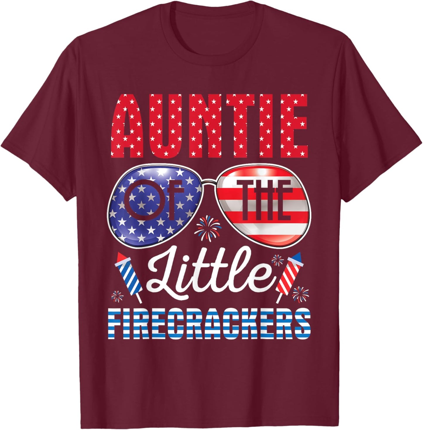 Fireworks US Flag Auntie Of The Little Firecrackers 4TH July T-Shirt - T-Shirt | Maroon