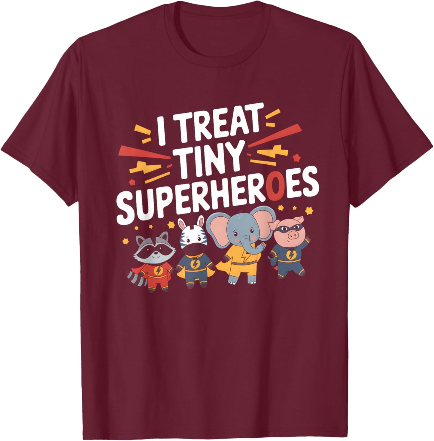 I Treat Tiny Superheroes Superhero Animals Pediatric Nurse T-Shirt - T-Shirt | Maroon