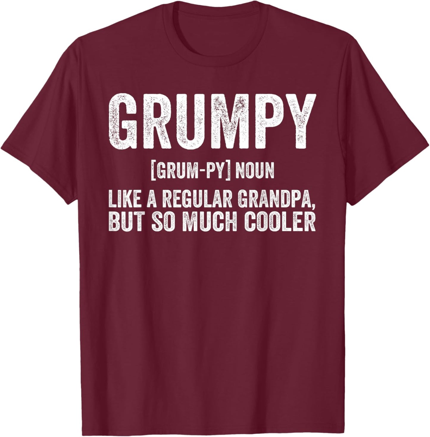 Grumpy Fathers Day regular Grandpa Funny Grumpy T-Shirt - T-Shirt | Maroon